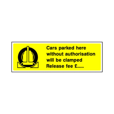 Cars Parked Here Without Authorisation Will Be Clamped - Release Fee £ - Landscape Sign P062 PA LN3