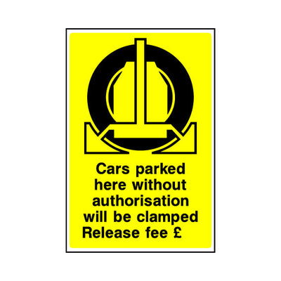 Cars Parked Here Without Authorisation Will Be Clamped - Release Fee £ - Portrait Sign P058 PA PT2