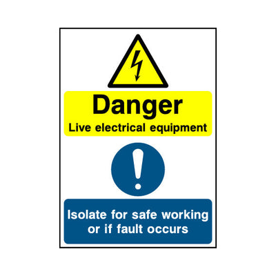 Danger - Live Electrical Equipment - Isolate For Safe Working Or If Fault Occurs - Portrait Sign MTP052 MTP PT1
