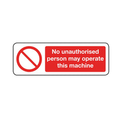 No Unauthorised Person May Operate This Machine Sign