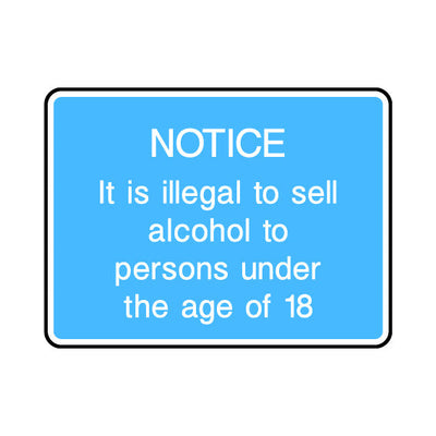 Notice - It Is Illegal To Sell Alcohol To Persons Under The Age Of 18 - Landscape Sign IS071 IS LN1