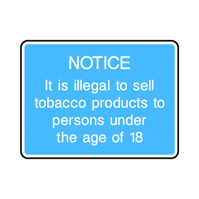 Notice - It Is Illegal To Sell Tobacco Products To Persons Under The Age Of 18 - Landscape Sign IS068 IS LN1