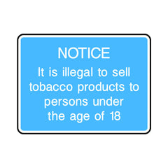 Notice - It Is Illegal To Sell Tobacco Products To Persons Under The Age Of 18 - Landscape Sign IS068 IS LN1