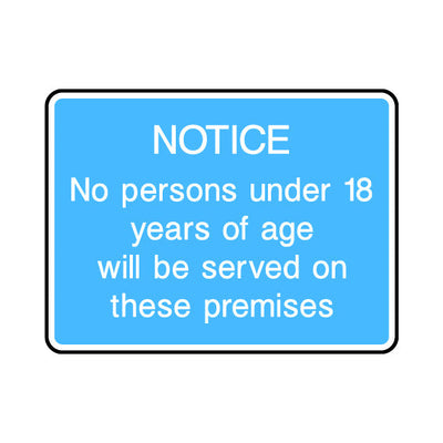 Notice - No Persons Under 18 Years Of Age Will Be Served On These Premises - Landscape Sign IS067 IS LN1