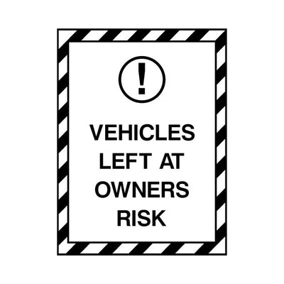Vehicles Left At Owners Risk - Portrait Sign P017 PA PT1