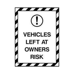 Vehicles Left At Owners Risk - Portrait Sign P017 PA PT1