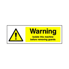 Warning - Isolate This Machine Before Removing Guards - Landscape Sign MW016 MW LN3