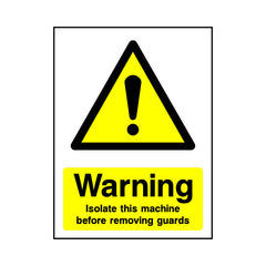 Warning - Isolate This Machine Before Removing Guards - Portrait Sign MW035 MW PT1