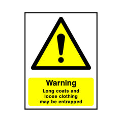 Warning Long Coats And Loose Clothing May Be EntraPPEd - Portrait Sign LS014 LS PT1