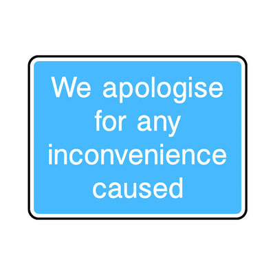 We Apologise For Any Inconvenience Caused - Landscape Sign IS077 IS LN1
