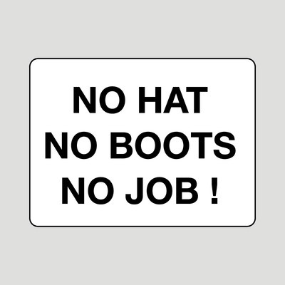 No hat no boots no job sign